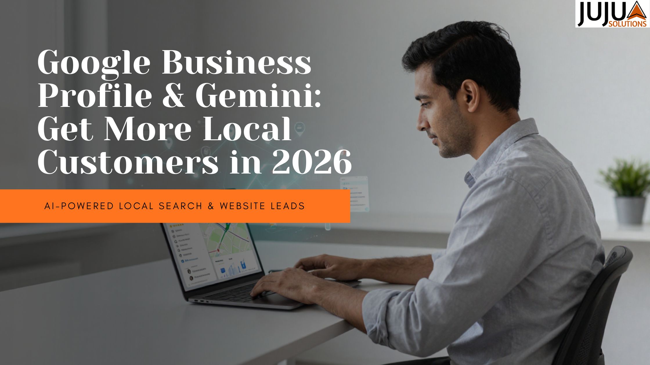 Google Business Profile and Gemini: How to Get More Local Customers and Website Leads in 2026