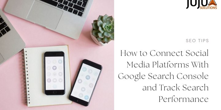 How to Connect Social Media Platforms With Google Search Console and Track Search Performance